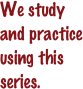 We study and practice using this series.